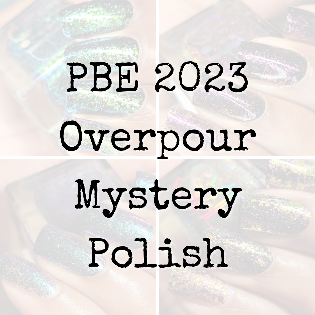 PBE 2023 Overpour Mystery Polish