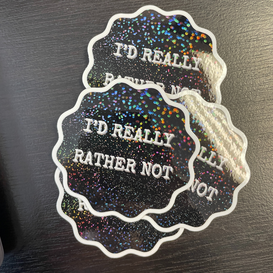 "I'd Really Rather Not" Sticker